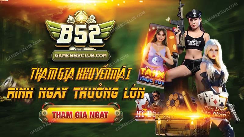 Than gia khuyến mãi, rinh ngay thưởng lớn cung B52 Club