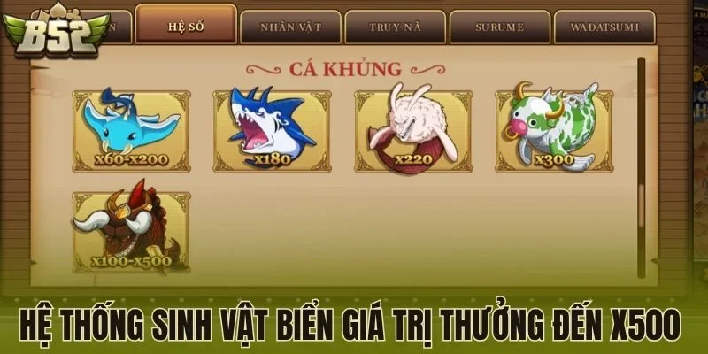 Hệ thống sinh vật biển giá trị thưởng đến x500