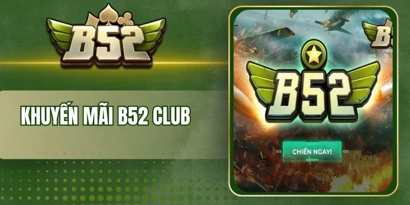 Nội dung nhận khuyến mãi B52 Club