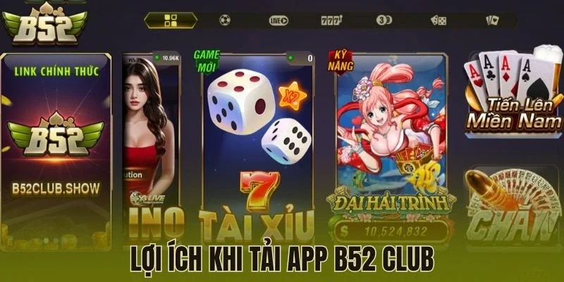 Lợi ích khi tải app B52 Club