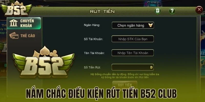 Nắm chắc điều kiện rút tiền B52 Club