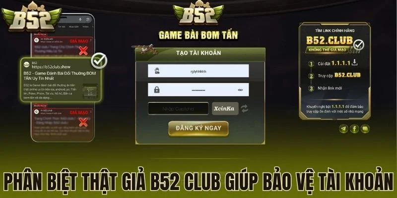 Phân biệt thật giả B52 Club giúp bảo vệ tài khoản