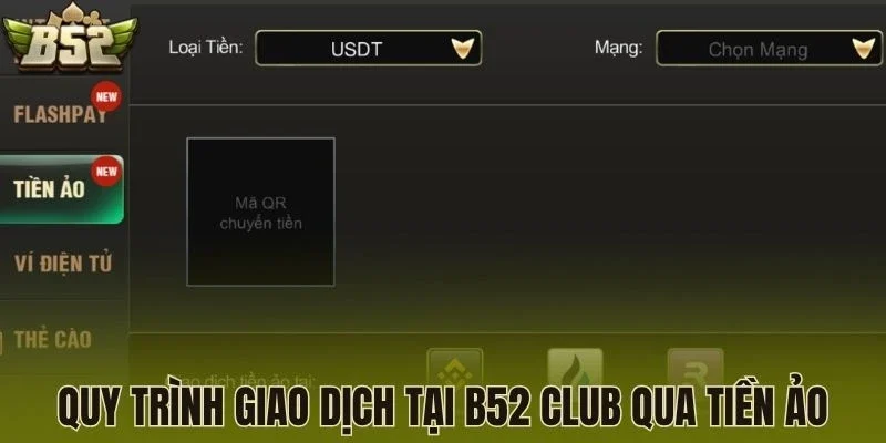 Quy trình giao dịch tại B52 Club qua tiền ảo