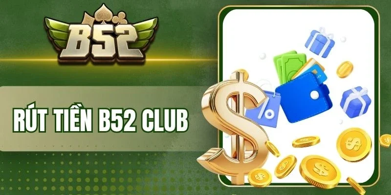 Các lỗi rút tiền B52 Club thường gặp