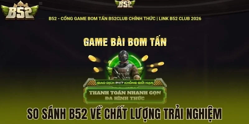 So sánh B52 về chất lượng trải nghiệm