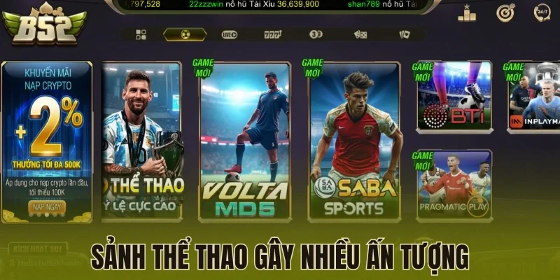 Thể thao B52 Club gây nhiều ấn tượng về tỷ lệ thưởng